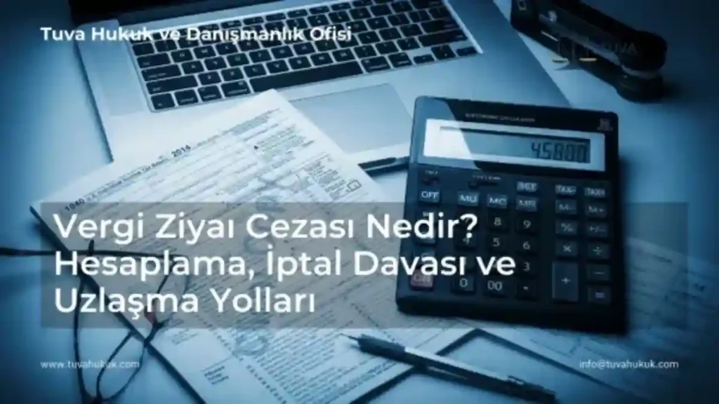 Vergi ziyaı cezasına itiraz ve iptal davası