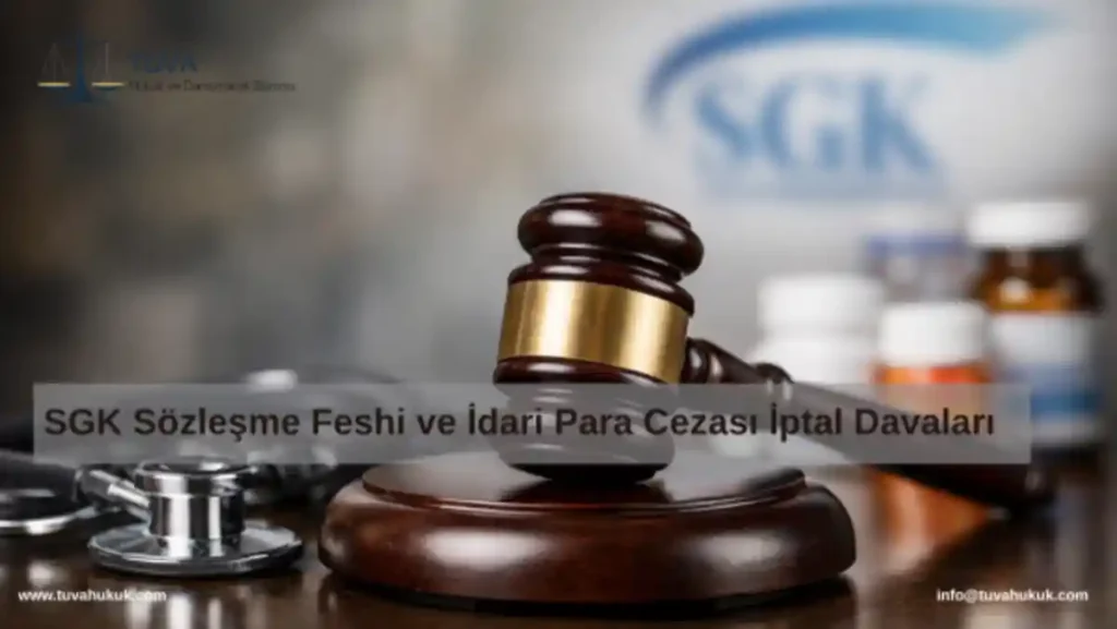SGK sözleşme feshi ve idari para cezası iptal davaları